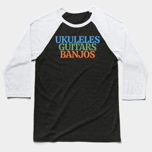 Ukuleles Guitars Banjos Baseball T-Shirt